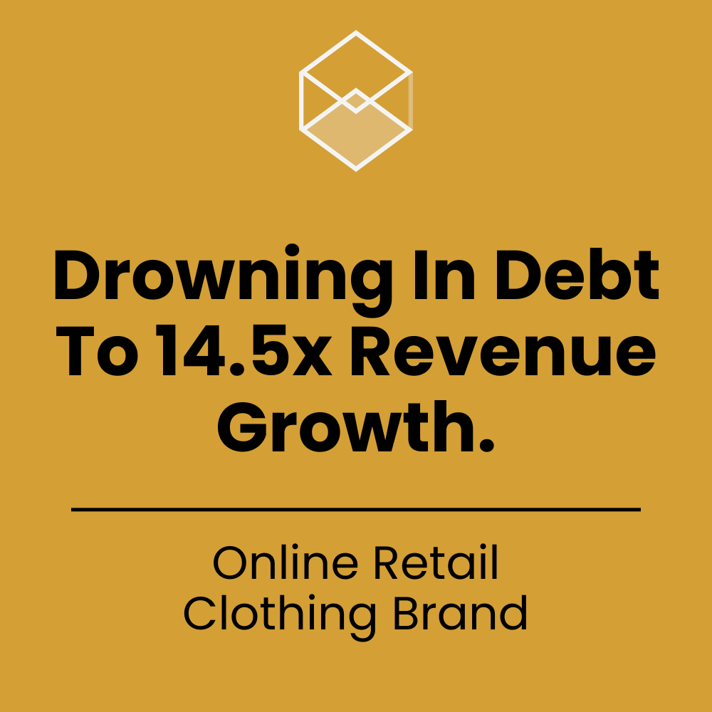 From Drowning In Debt To 14.5X Revenue Growth In Six Months.