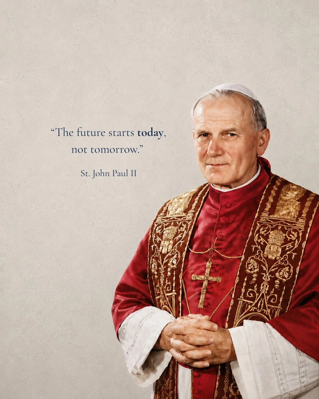 &ldquo;The future starts today, not tomorrow.&rdquo; St. John Paul II
 Formation begins earlier than we often realize.