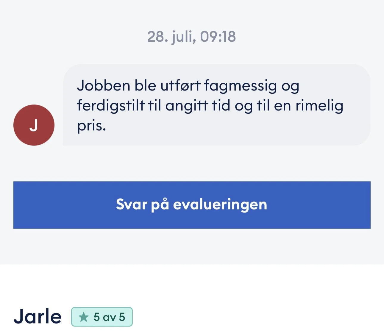 "Jobben ble utført fagmessig og ferdigstilt til angitt tid og til en rimelig pris." 5 av 5 stjerner.