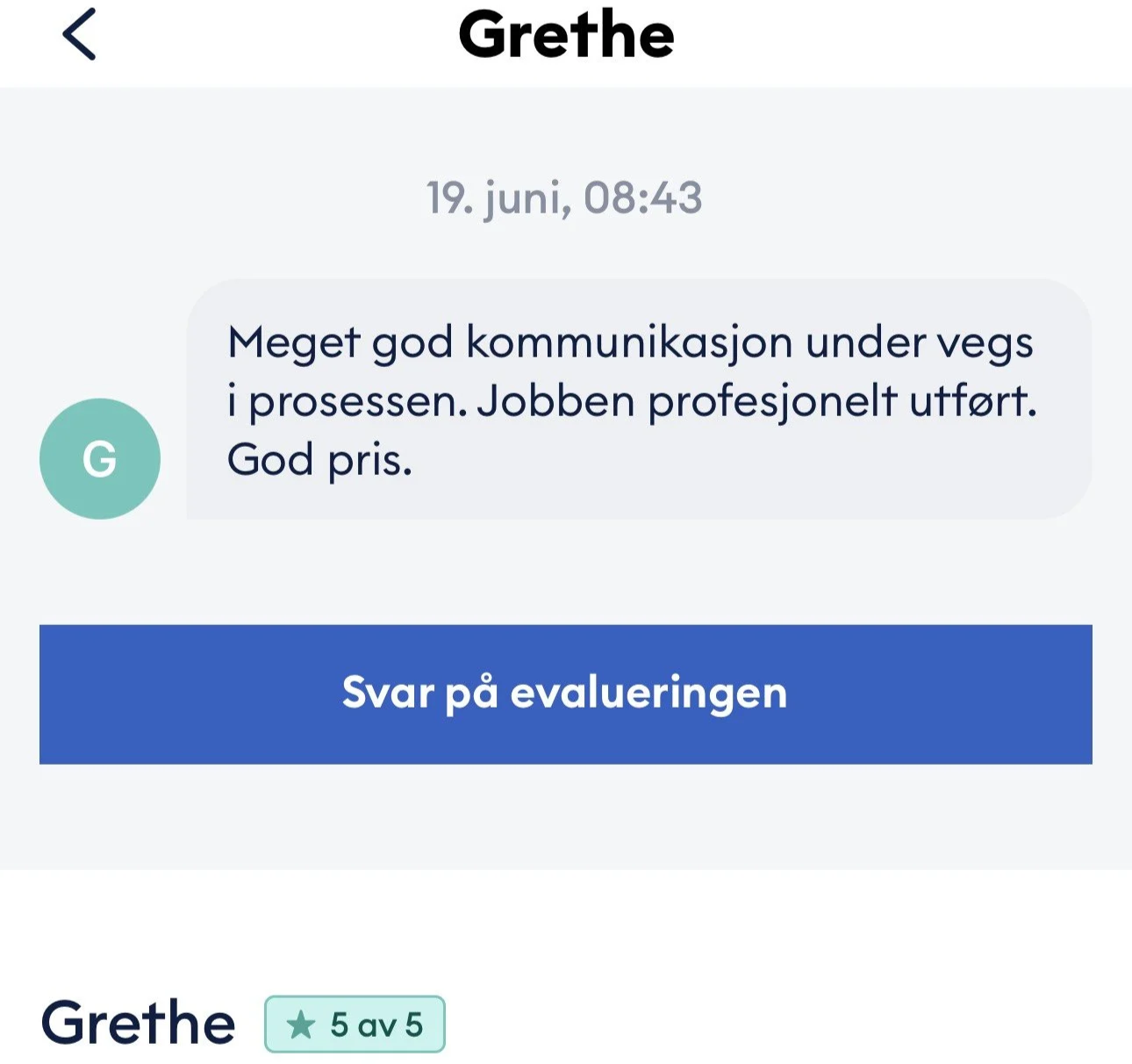 "Meget god kommunikasjon under vegs i prosessen. Jobben profesjonelt utført. God pris." 5 av 5 stjerner.