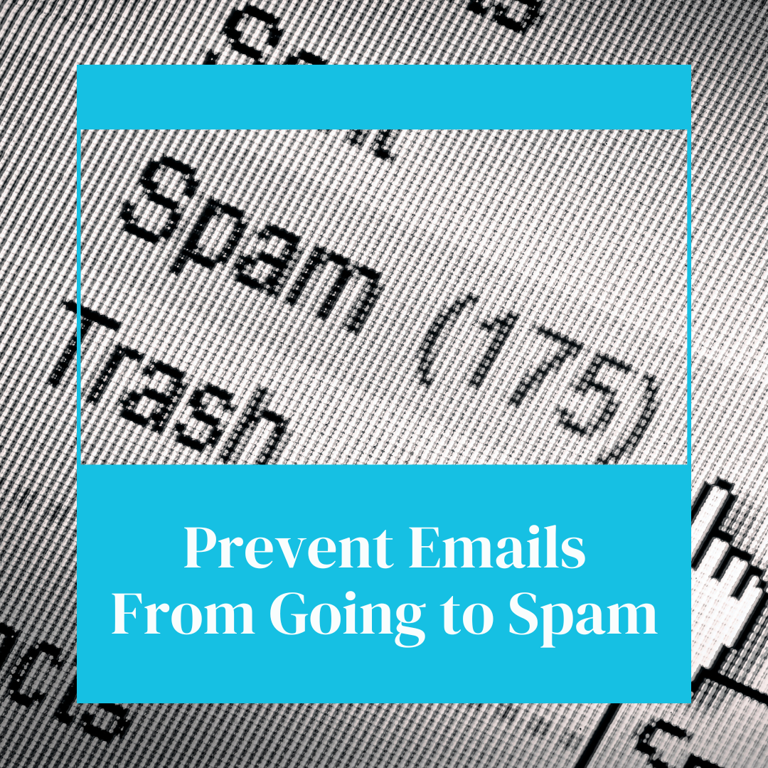 How to Prevent Emails Going to Spam and Improve Deliverability