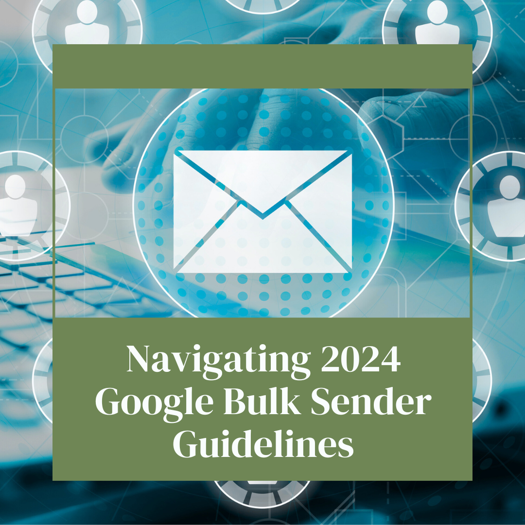 Navigating 2024 Google Bulk Sender Guidelines: A Step-By-Step Guide
