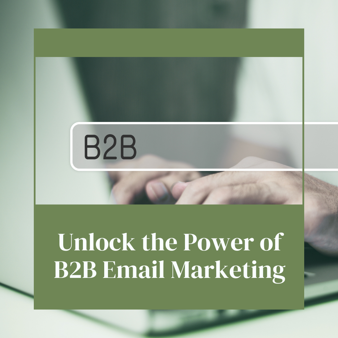 Unlock the Power of B2B Email Marketing: 6 Tips to Get Started