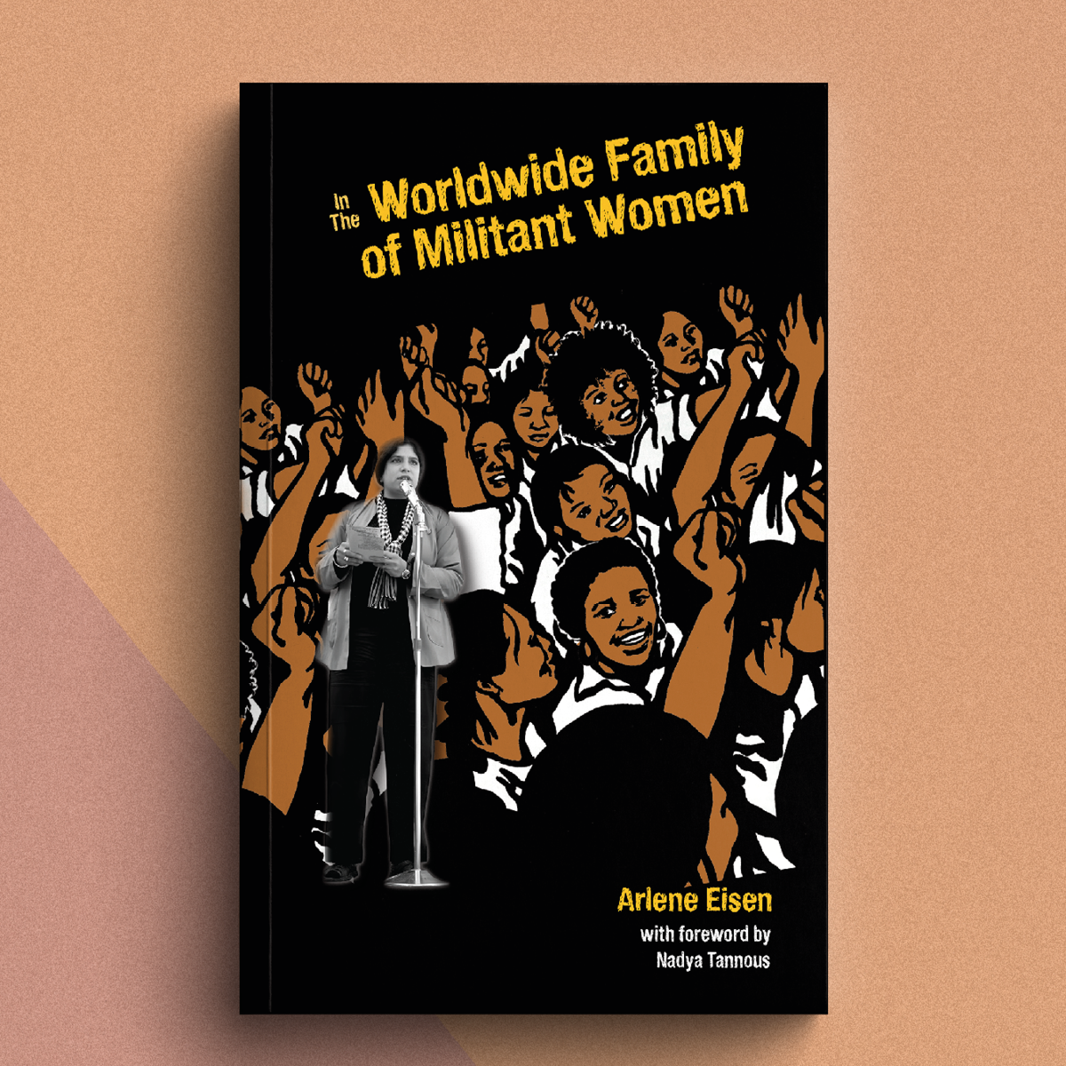 In the Worldwide Family of Militant Women — Arlene Eisen