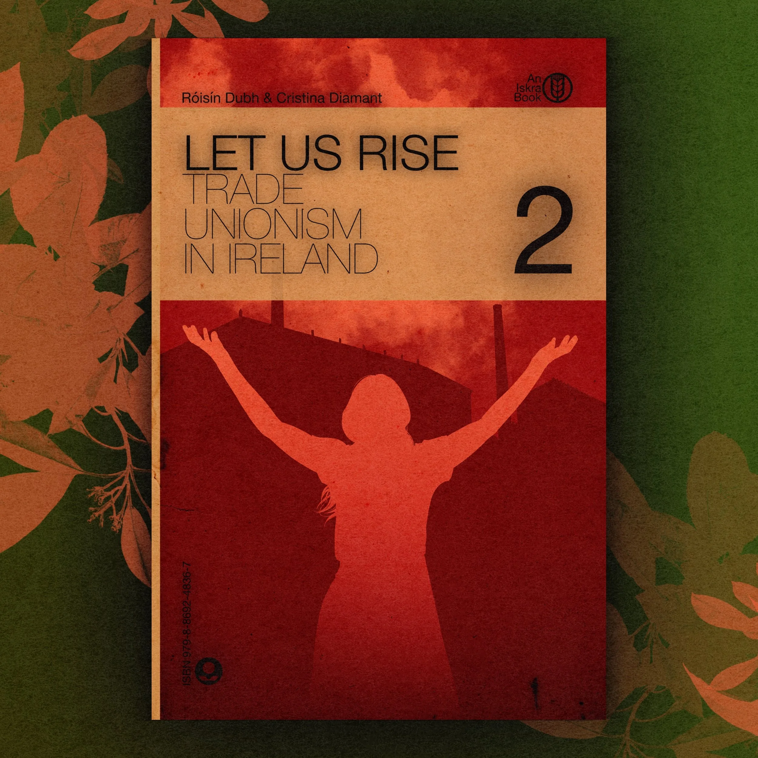 Let Us Rise: Trade Unionism in Ireland (Volume 2)  — Róisín Dubh & Cristina Diamant