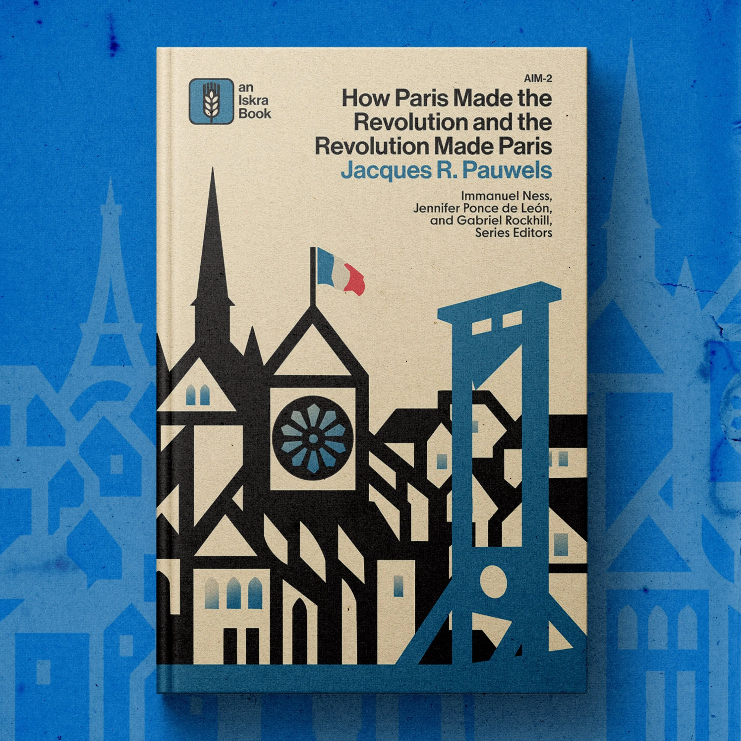 How Paris Made the Revolution and the Revolution Made Paris — Jacques Pauwels