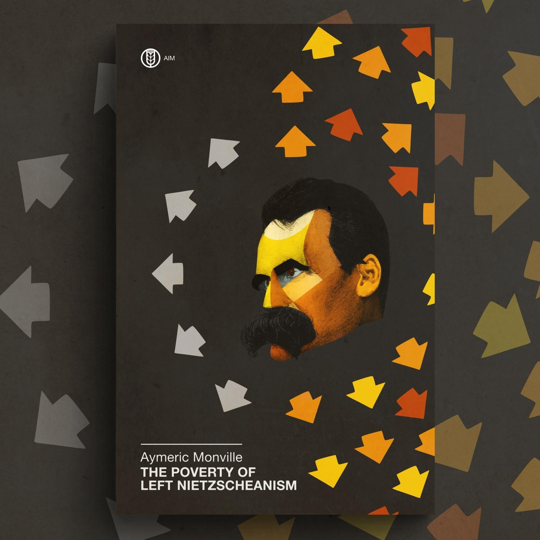 The Poverty of Left Nietzcheanism - Aymeric Monville (Due out in October)