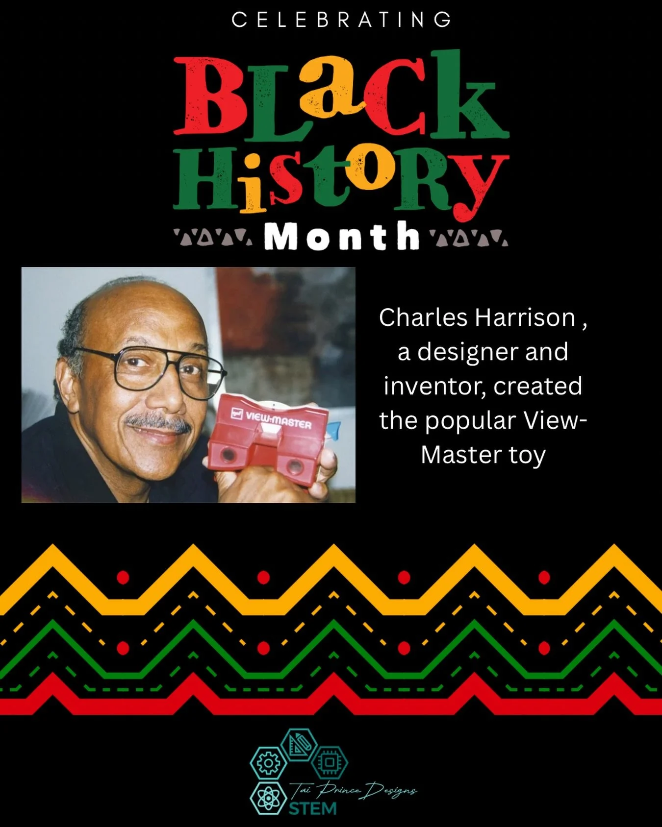 🖤✨ Black History Month | STEM Fun Fact ✨🖤

Did you know the iconic View-Master toy &mdash; yes, the one many of us grew up with &mdash; was designed by Charles Harrison, an African American industrial designer and inventor?

Charles Harrison spent 
