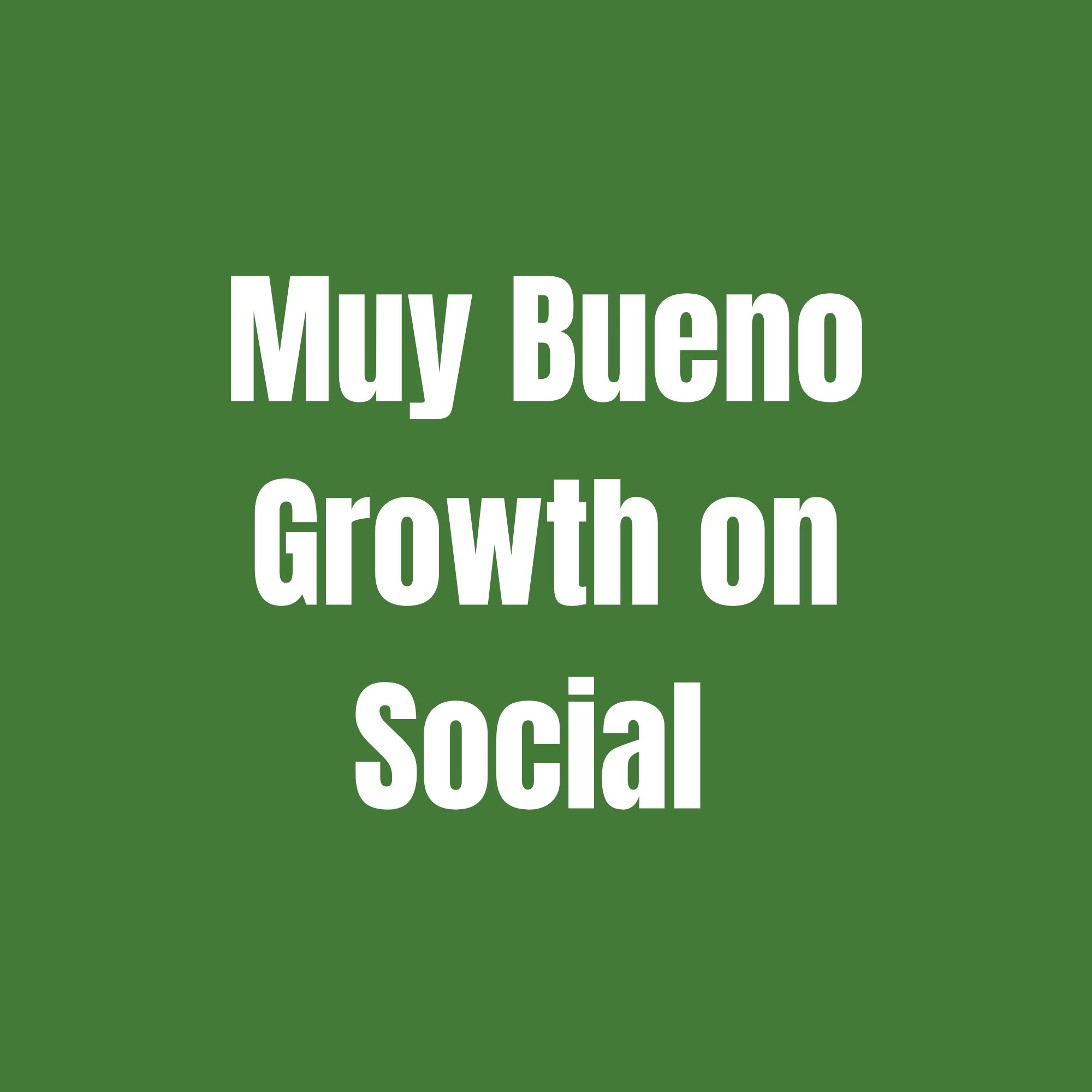 Green background with white text that says, "Muy Bueno Growth on Social."