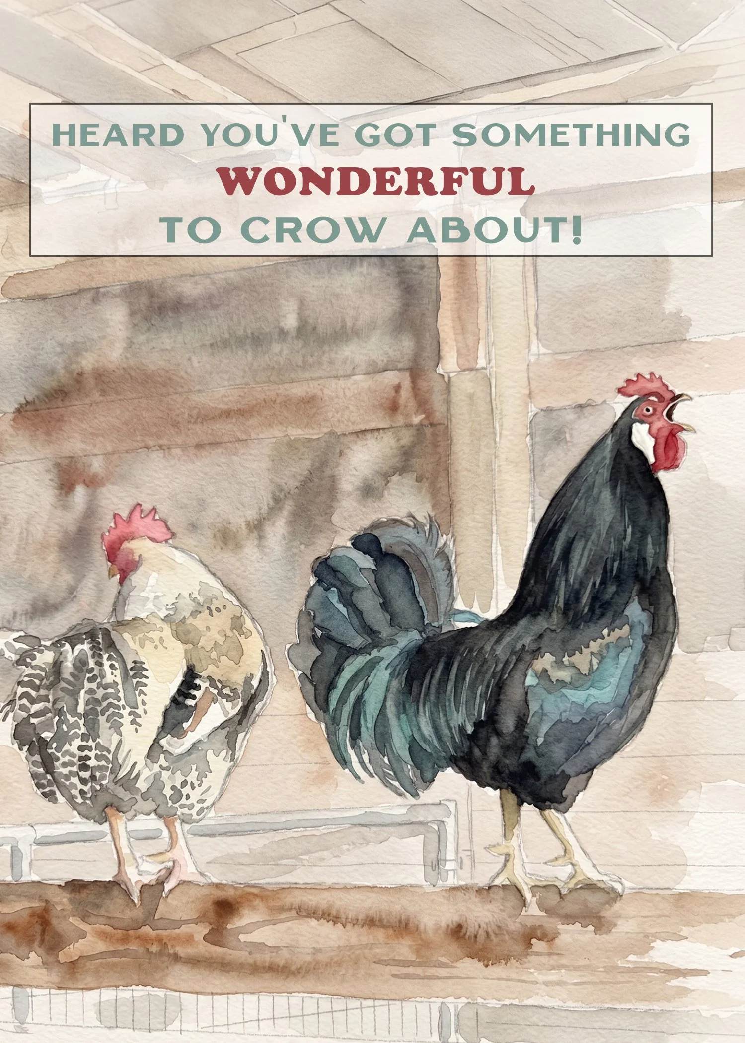 Watercolor illustration of two chickens, one with white and black patterned feathers and a red comb, and the other with black feathers and a greenish-blue tail, on a wooden surface inside a chicken coop with a sign overhead that reads 'Heard you've g
