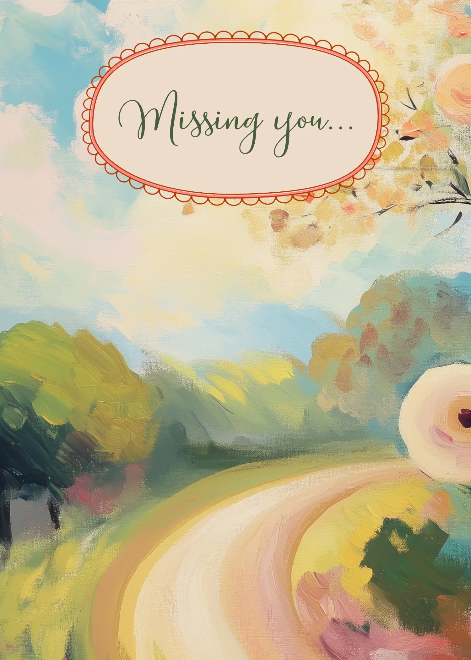 Painted landscape with a winding path, trees, and a blue sky with clouds. A decorative label with scalloped border says 'Missing you...'