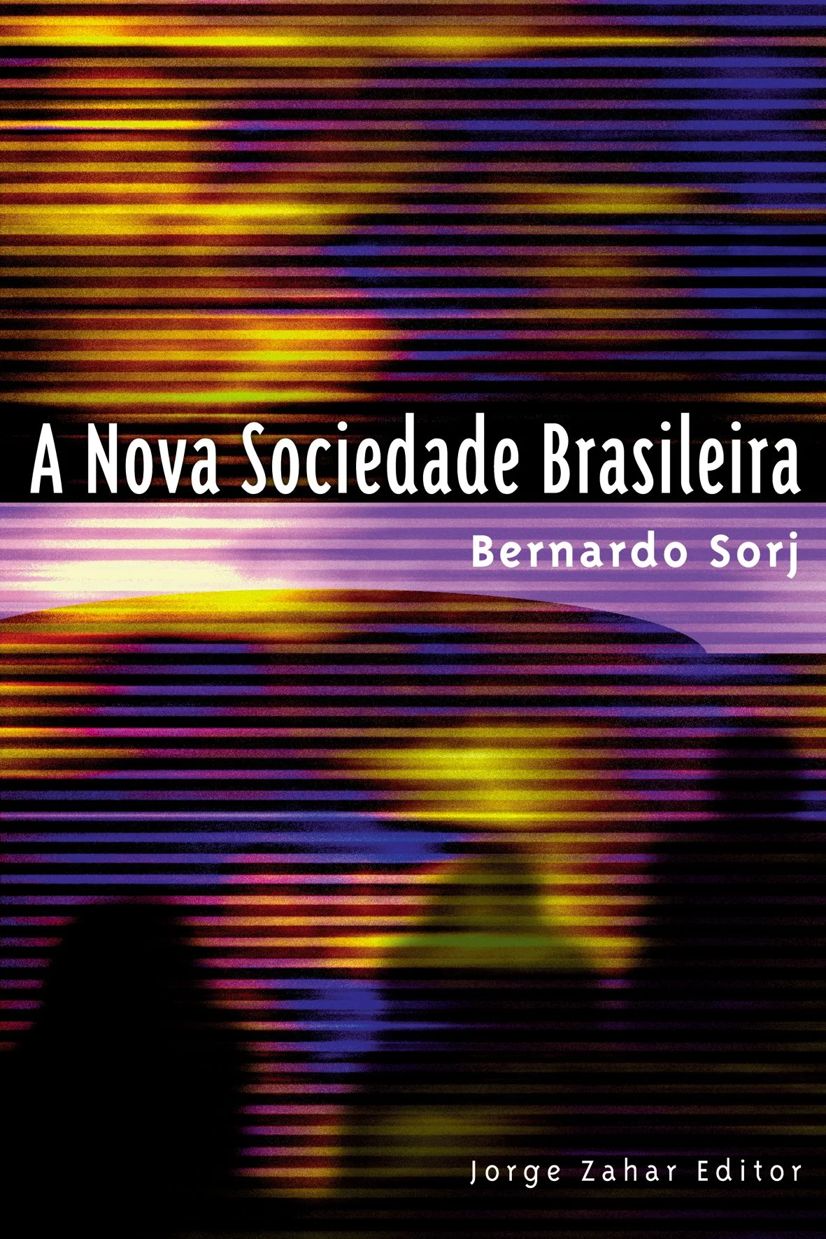 Book cover titled 'A Nova Sociedade Brasileira' by Bernardo Sorj, edited by Jorge Zahar. The cover features abstract and colorful horizontal lines with a black background.