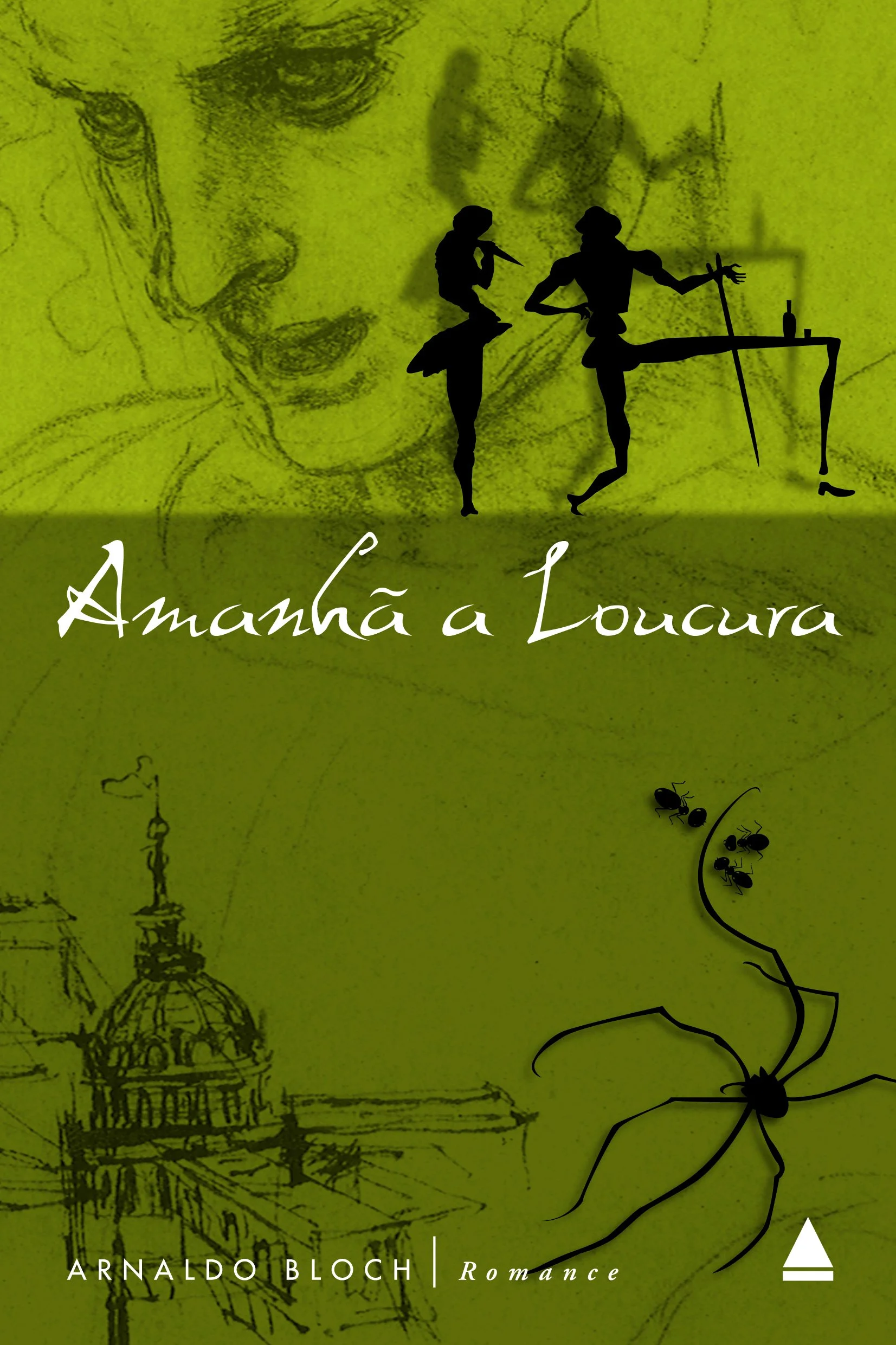 Book cover with yellow background featuring a large sketch of a person's face and a drawing of a building, along with silhouettes of two dancers and an ant. The title reads 'Amândă a Loucura' and the author is Arnaldo Bloch.