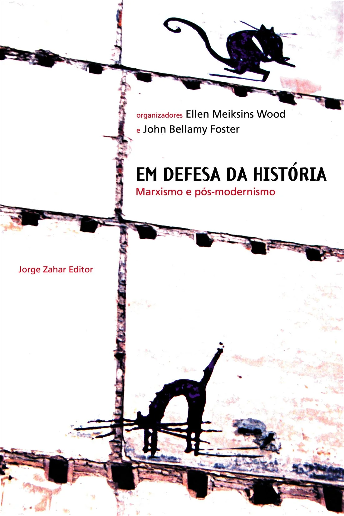 Book cover titled 'Em Defesa da História: Marxismo e pós-modernismo,' edited by Jorge Zahar, with illustrations of black cats and a stylized silhouette of a cat on a wire.