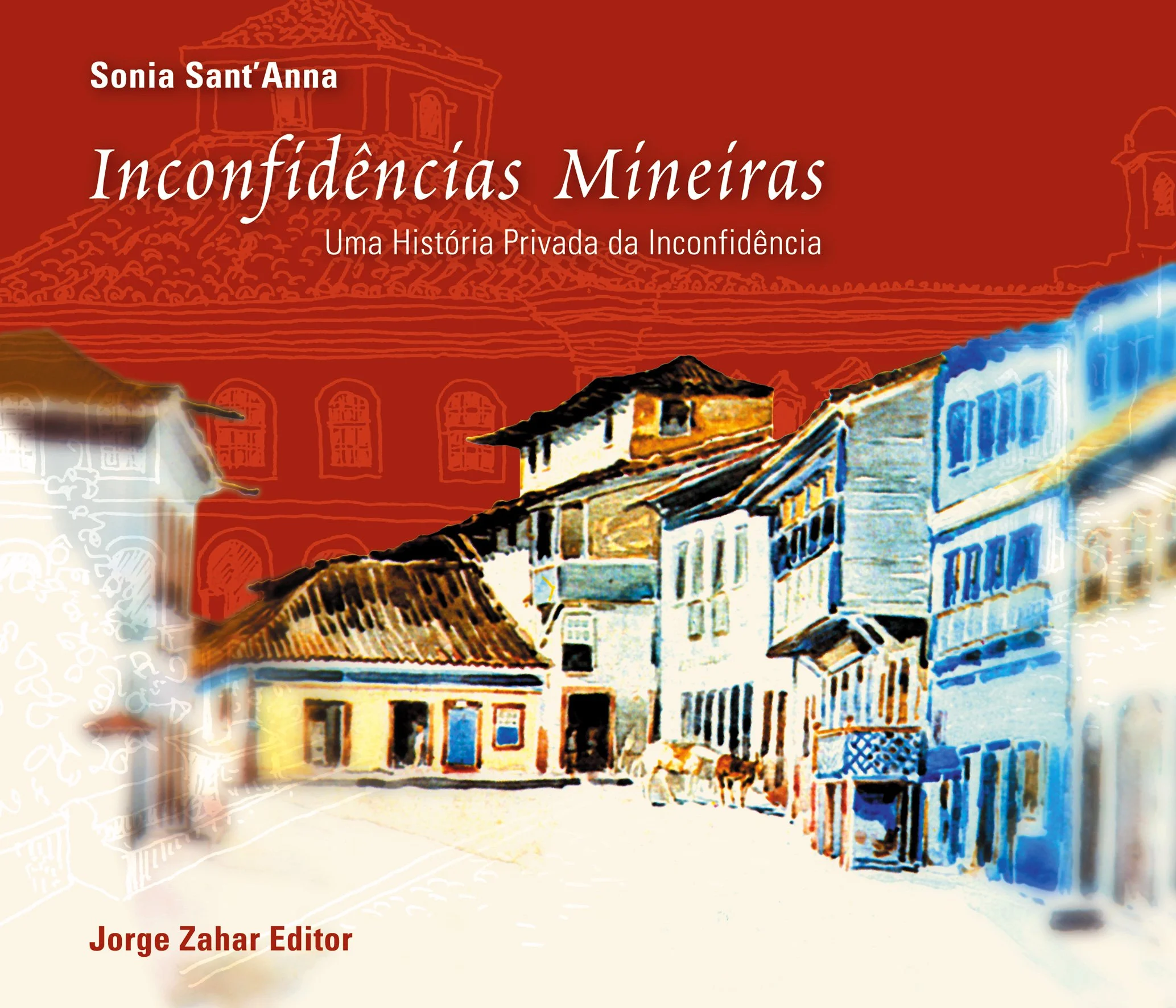 Book cover titled 'Inconfidências Mineiras' by Sonia Sant'Anna, with a red background, drawings of colonial-style buildings, and mountains. Text also mentions 'Jorge Zahar Editor'.