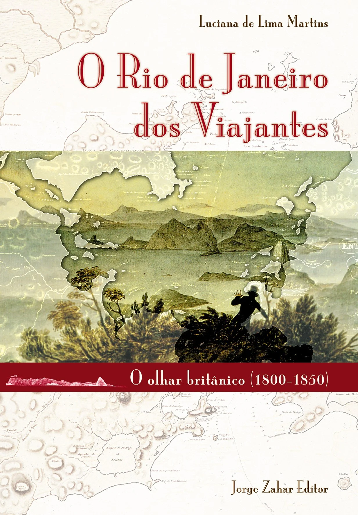 Book cover with map background, title in large red letters: "O Rio de Janeiro dos Viajantes", author Luciana de Lima Martins, subtitle "O olhar britânico (1800-1850)", and editor Jorge Zahar. Features landscape and a silhouette of a person with a hat