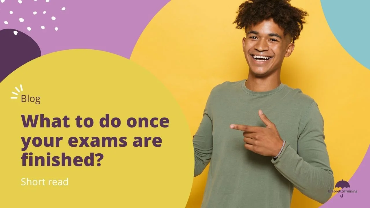 What to do once your exam's are finished?