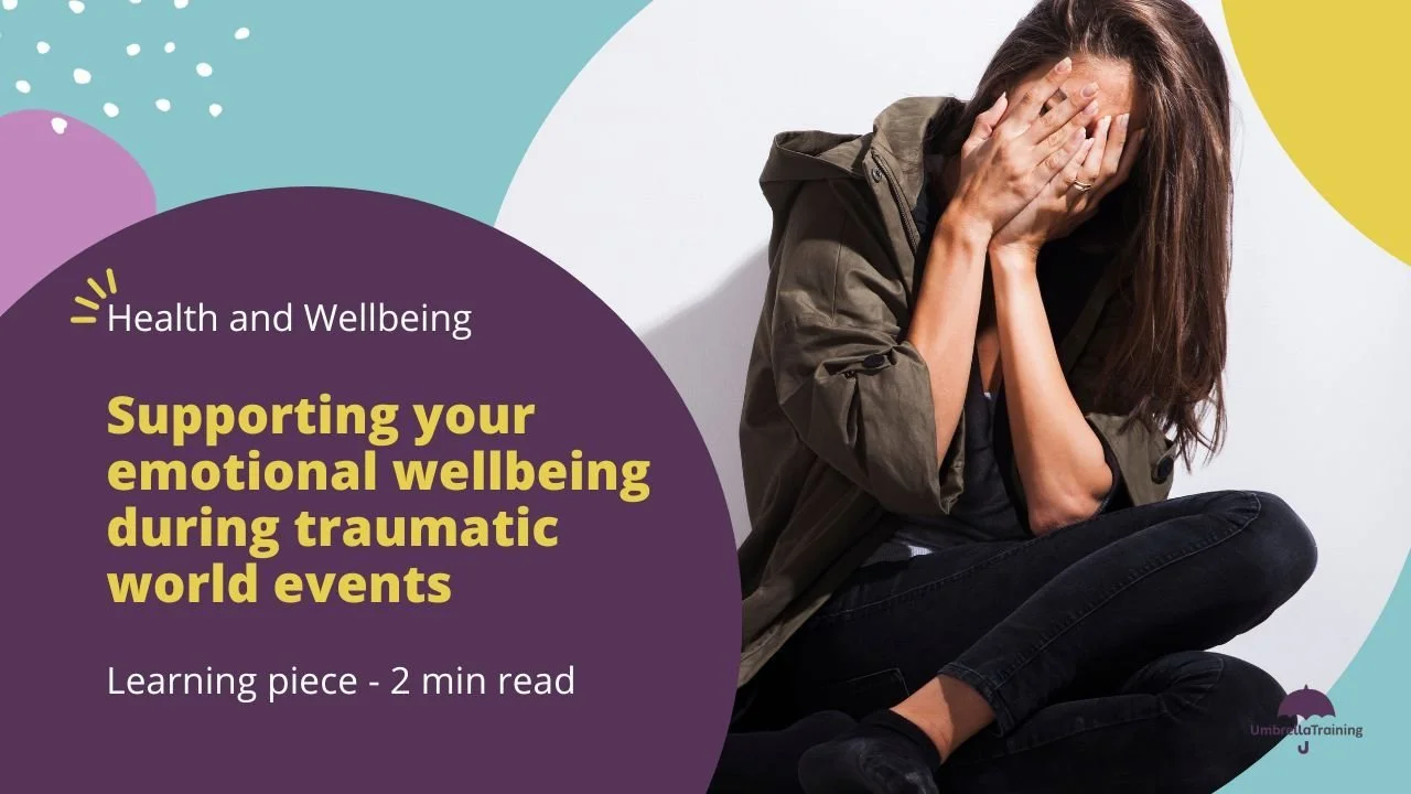Supporting your emotional wellbeing during traumatic world events