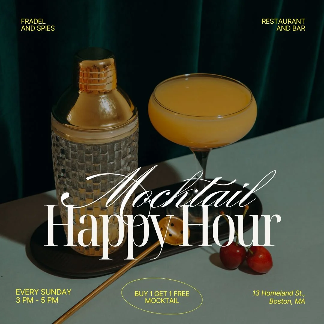 A promotional flyer for a happy hour event at Fradel and Spies restaurant and bar, featuring a yellow cocktail, cherries, and a gold cocktail shaker on a black tray with gold stir sticks. The event is every Sunday from 3 to 5 PM with a buy one get one free mocktail offer, located at 13 Homeland Street, Boston, MA.