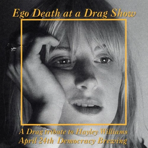 A Drag Tribute to Hayley Williams: Ego Death at a Drag Show