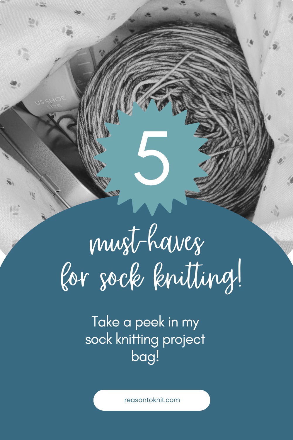 "5 must haves for sock knitting: take a peek in my sock knitting project bag" over a black and white image of yarn in a bag