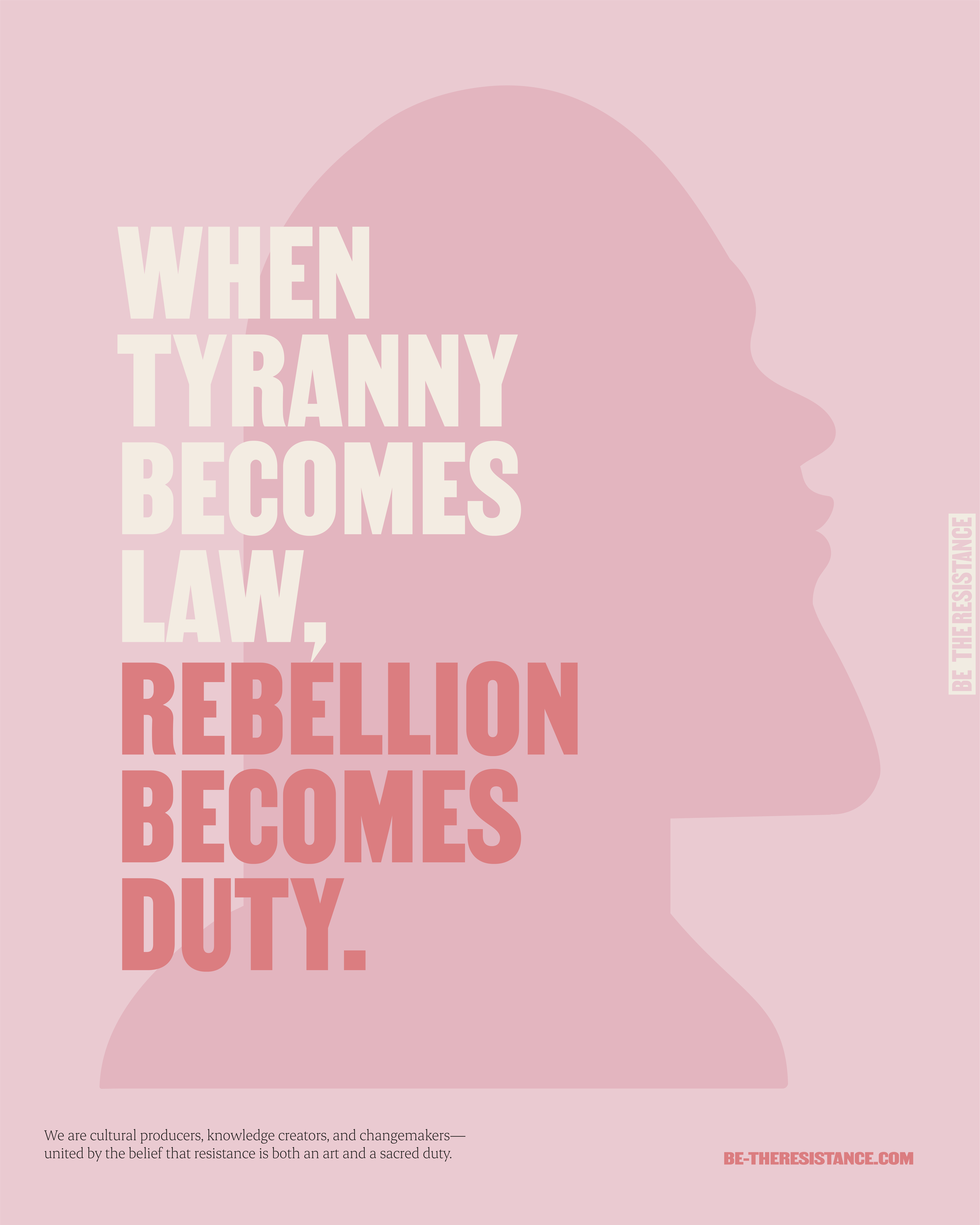 WHEN TYRANNY BECOMES LAW, REBELLION BECOMES DUTY