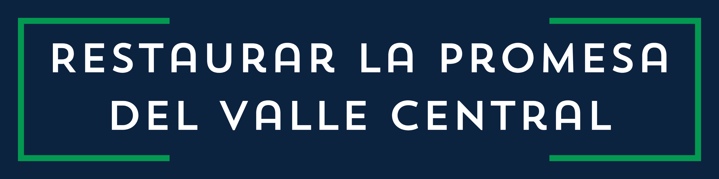 Sign in Spanish that reads 'Restaurar la promesa del Valle Central' with a dark blue background and green border elements.