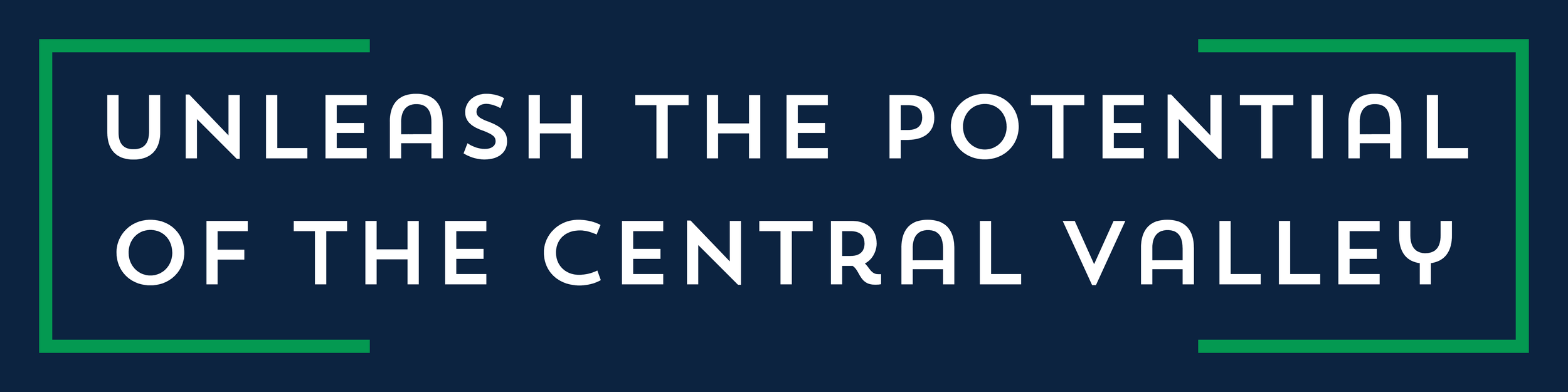 Text graphic saying 'Unleash the potential of the Central Valley' on a dark background with green border accents.