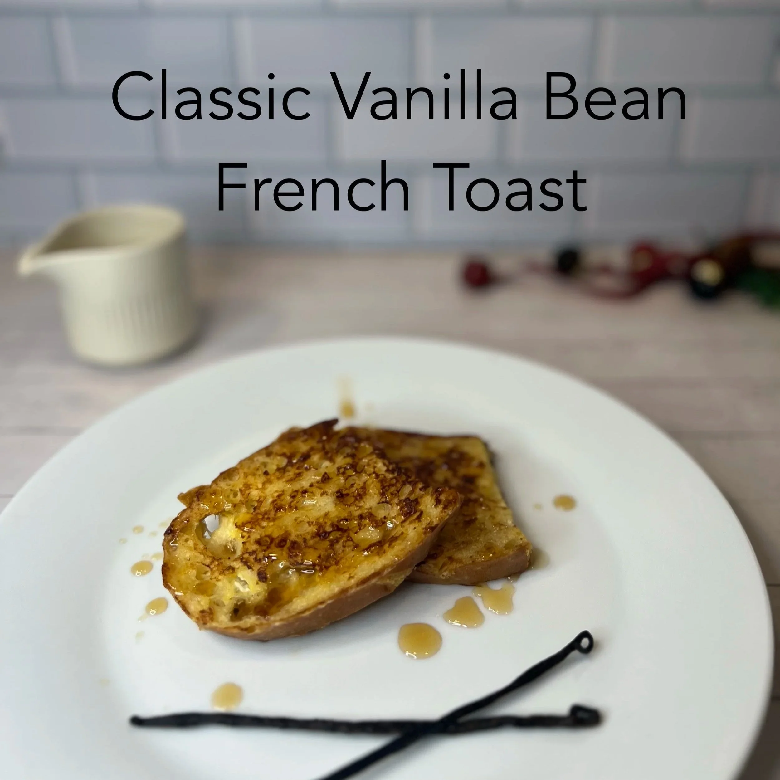 Classic Vanilla Bean French Toast