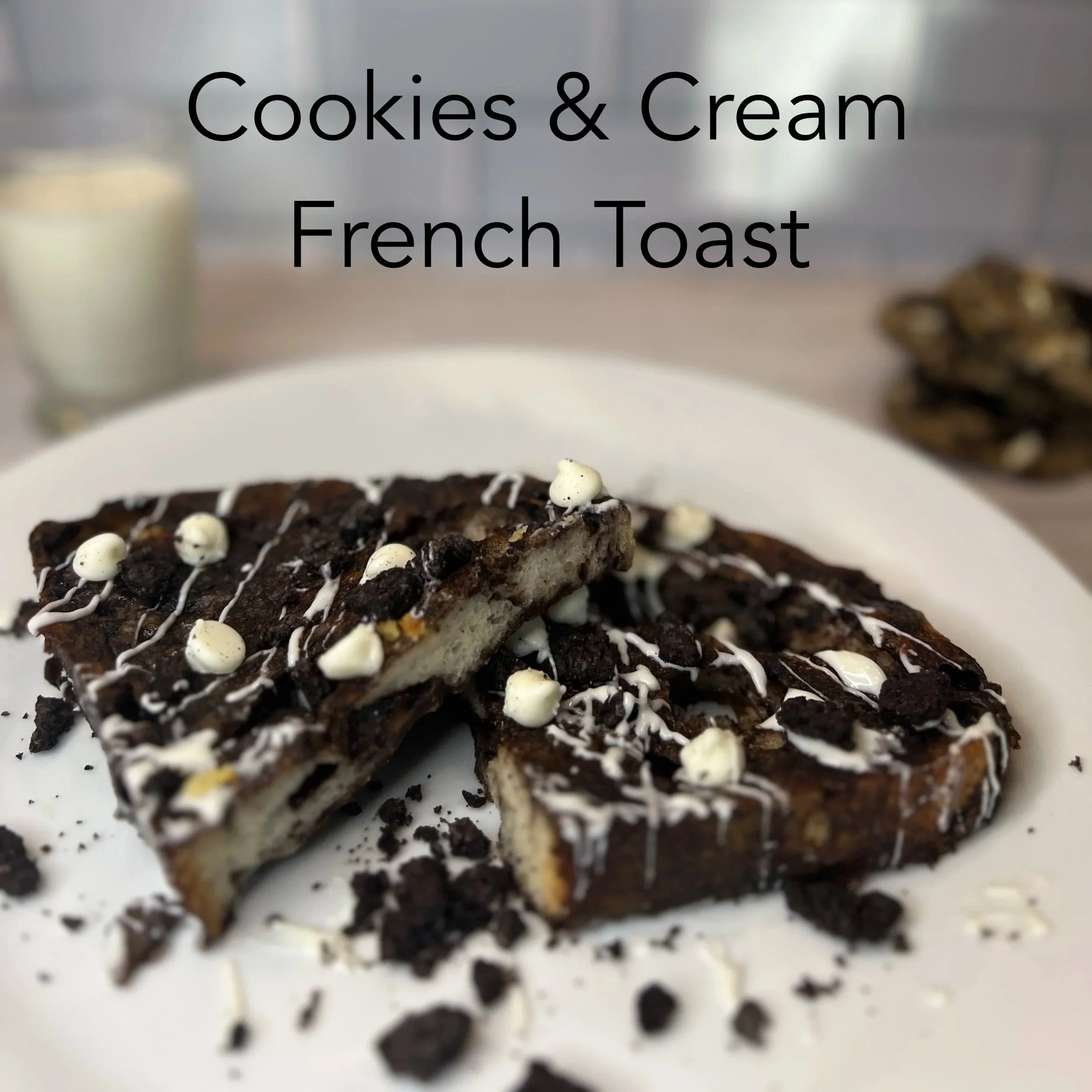 Cookies & Cream French Toast