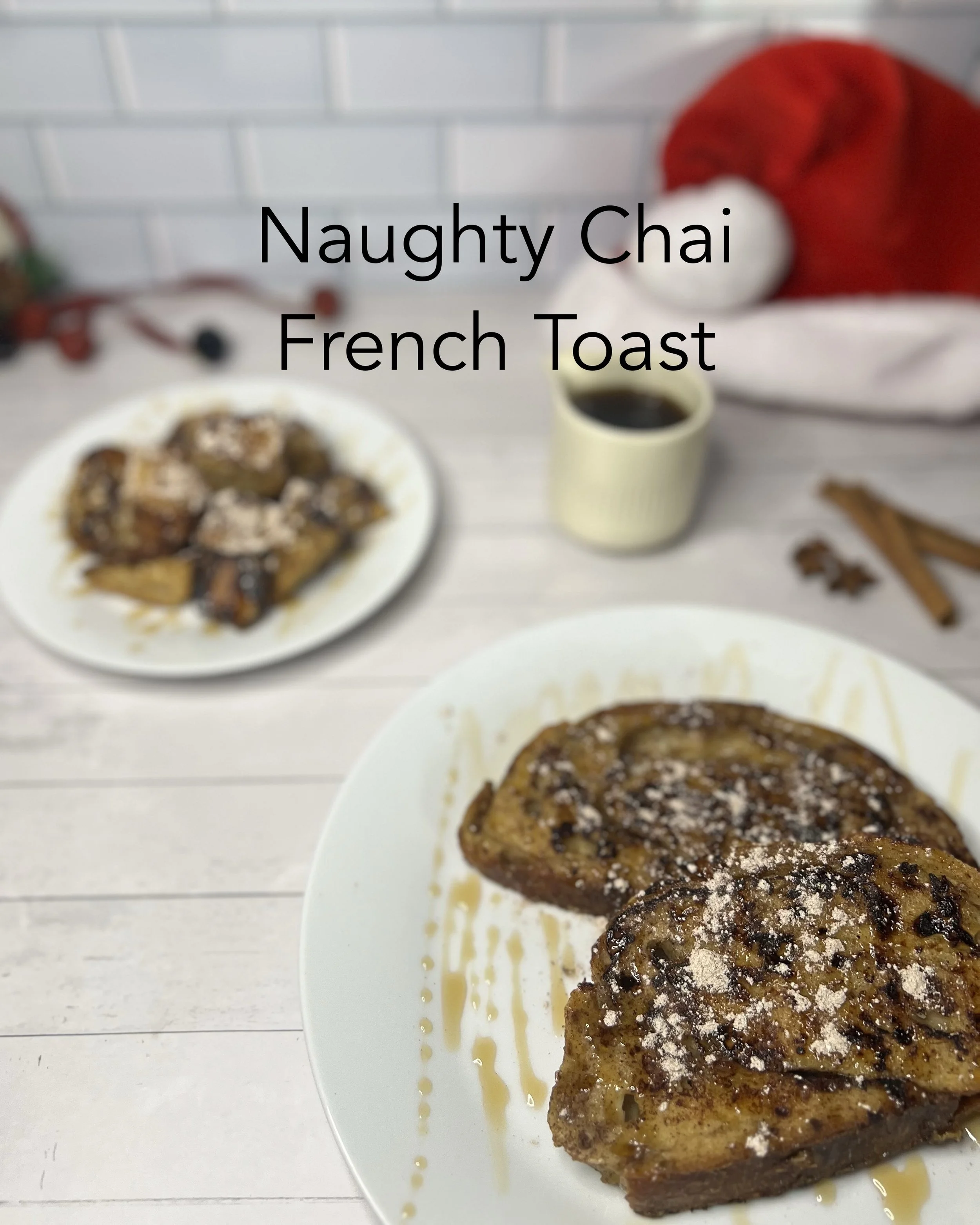 Naughty Chai French Toast & Bites