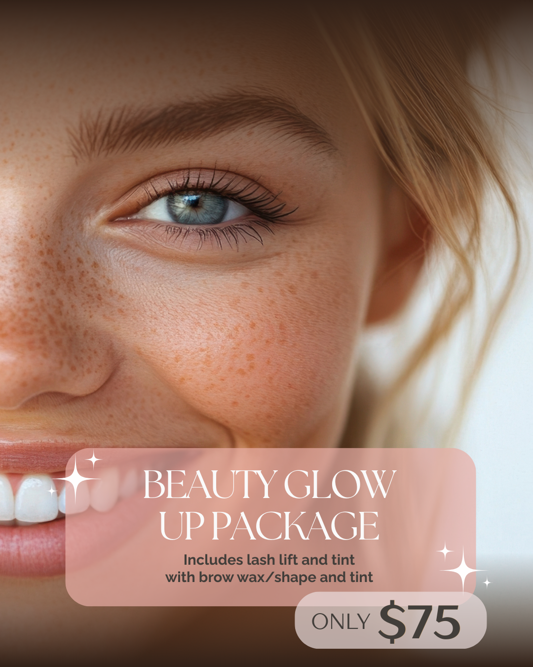 Close-up of a smiling woman with freckles and blue eyes, advertising a beauty glow up package including lash lift and tint, and brow wax/shaping with tint, costing $75.