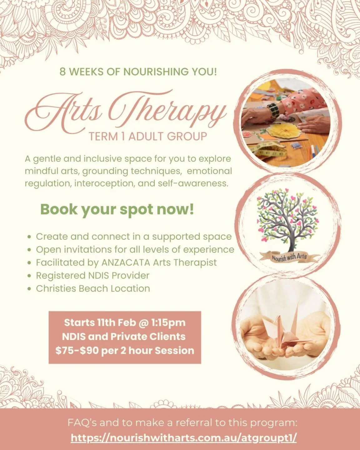 Nourish yourself with this therapeutic group offering in Term 1 with Arts Therapist Susannah. 

Held weekly on Wednesday with no art experience needed, at our Kerry Street location. 

Check out the link in the flyer to book!