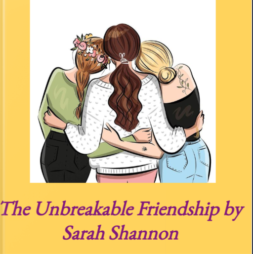 The Unbreakable Friendship by Sarah Shannon