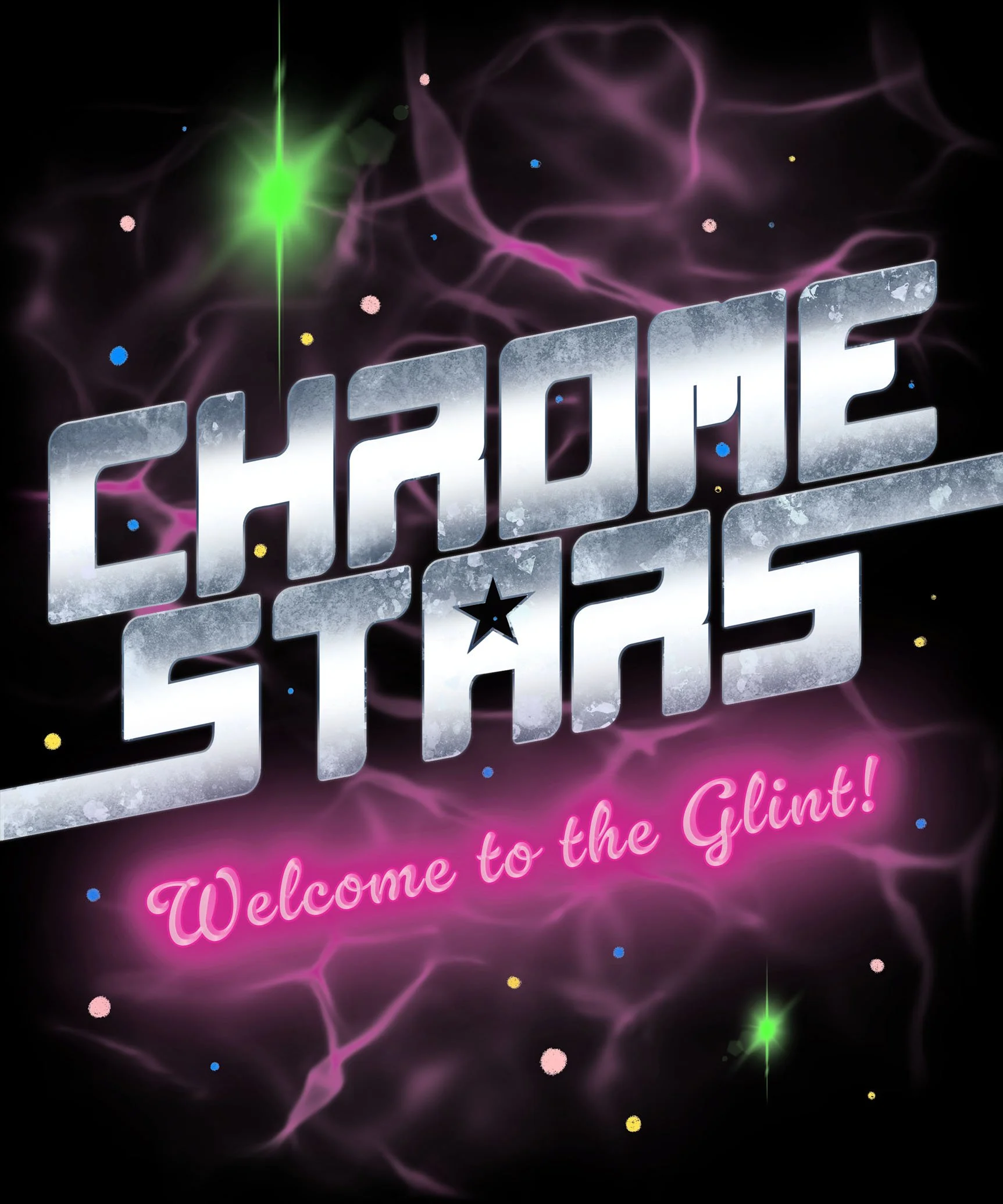 Illlustrated graphic that reads "CHROME STARS Welcome to the Glint!" in silver metallic and neon pink lettering. The background is made of a neon galaxy of planets and neon pink smoke over a black background.