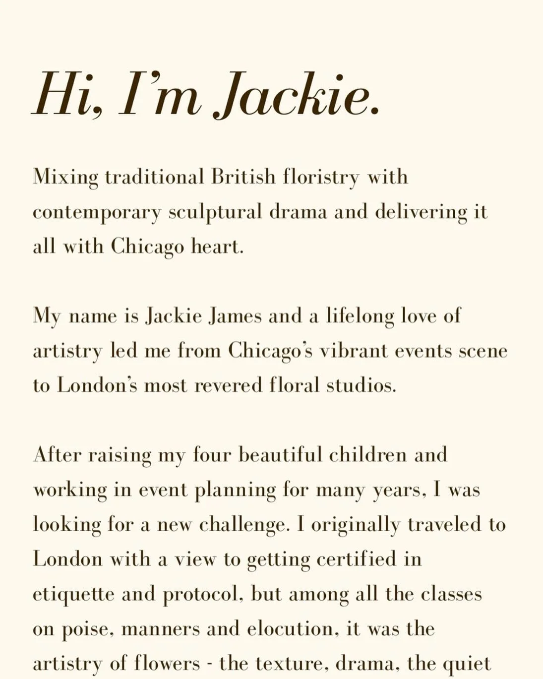 I wanted to reintroduce myself to all of my wonderful followers and clients. I finally have a website to share and hopefully inspire other flower lovers like myself. Flowers have healed my soul in a way that is hard to put into words. A huge thank yo