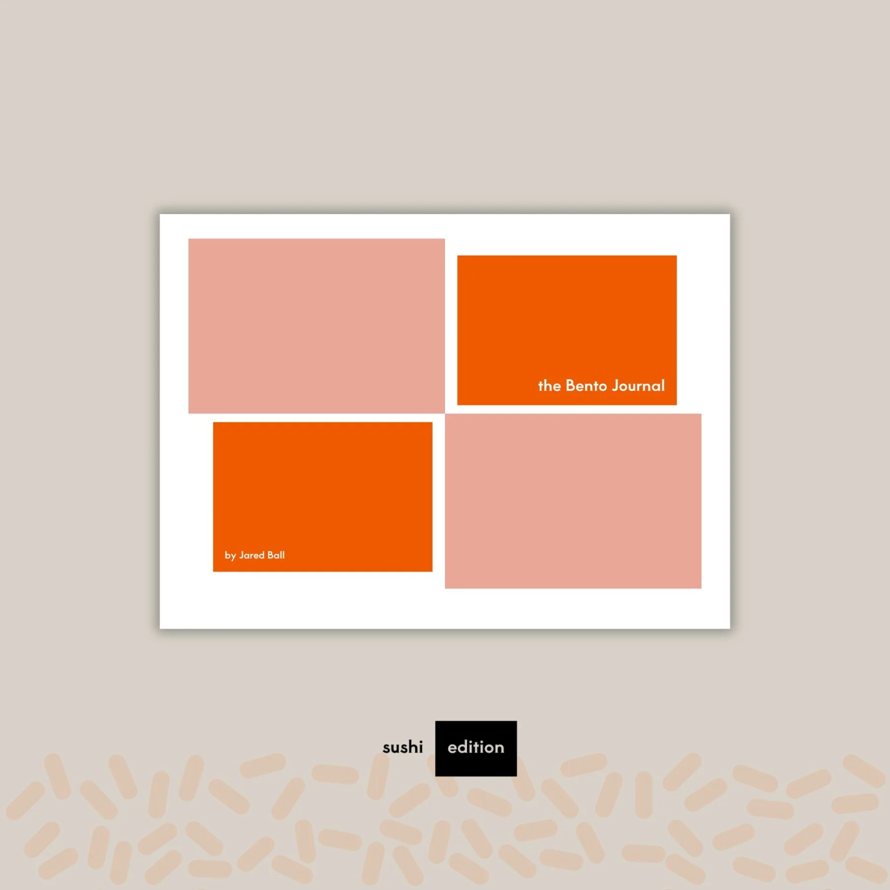 Cover of the book titled 'the Bento Journal' by Jared Ball, with a modern geometric design featuring four rectangles in shades of pink and orange, with "sushi edition" label underneath and a rice grains pattern faint in the background.
