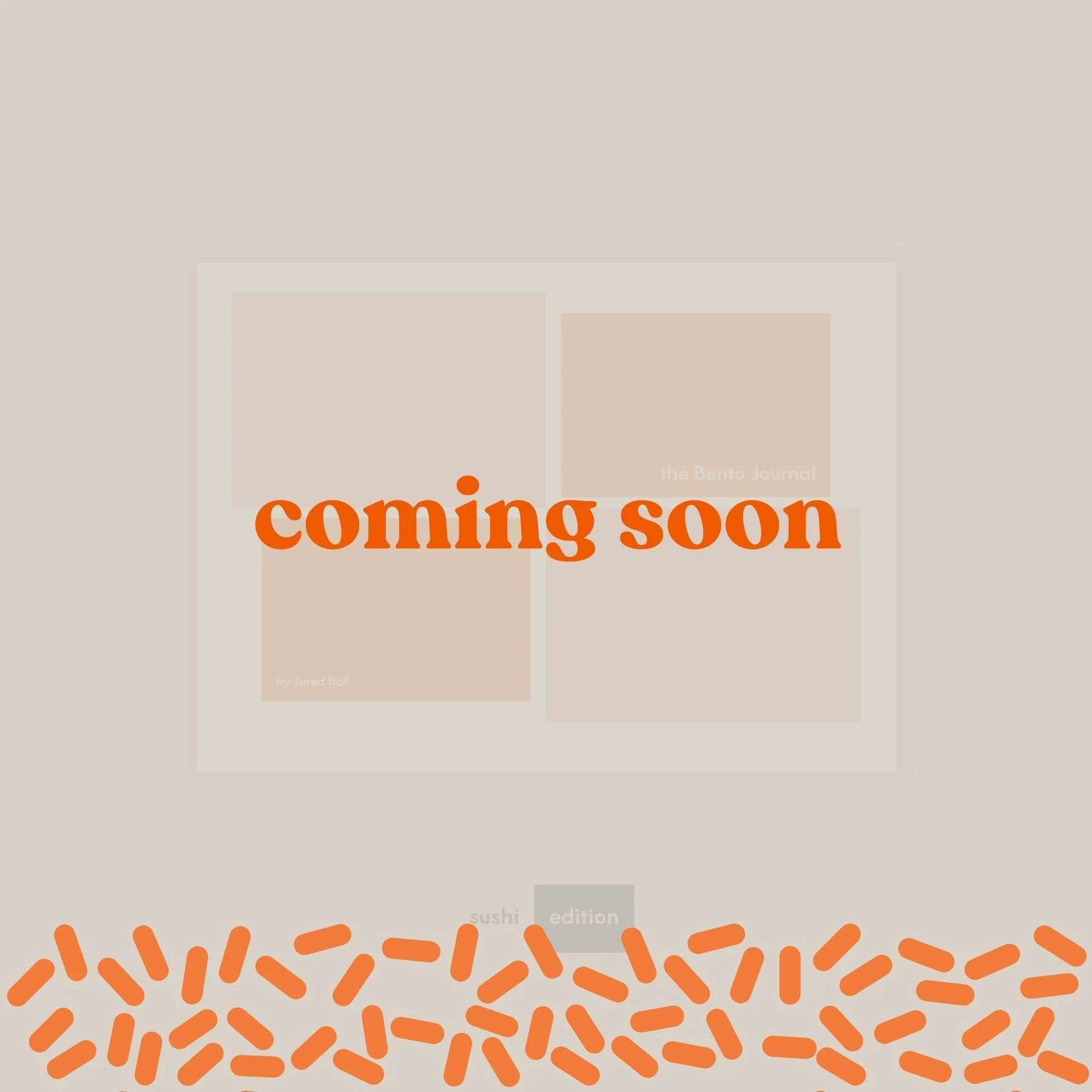 Book cover titled "sushi edition" with a modern geometric design featuring four rectangles in shades of pink and orange, with the author's name Jared Ball and the Bento Journal visible on the cover. All behind a transparent "coming soon" teaser.
