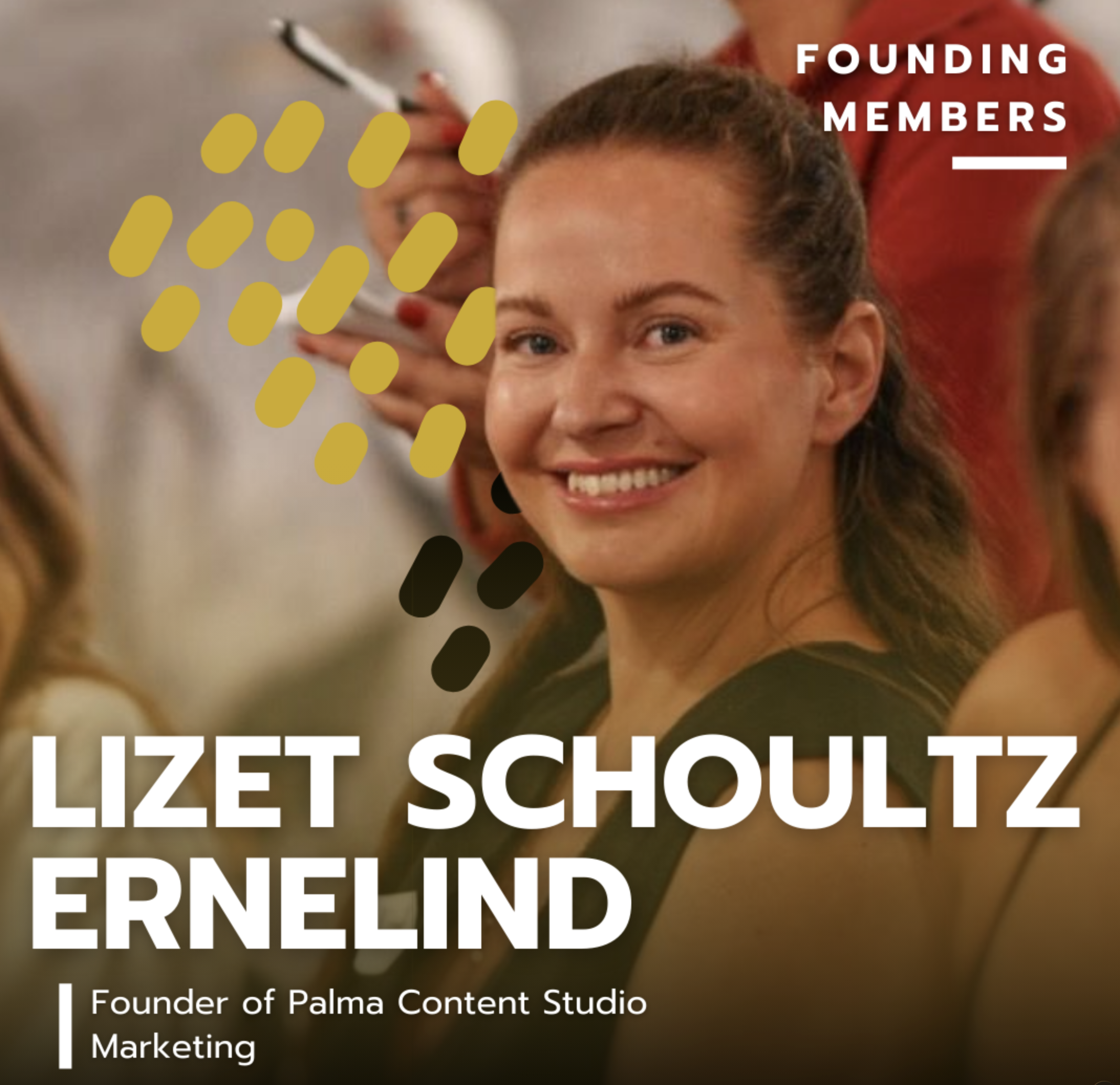 Smiling woman attending a conference or event with text overlay: 'Founding Members' and her name 'Lizet Schoulz Ernelind', identified as founder of Palma Content Studio Marketing.
