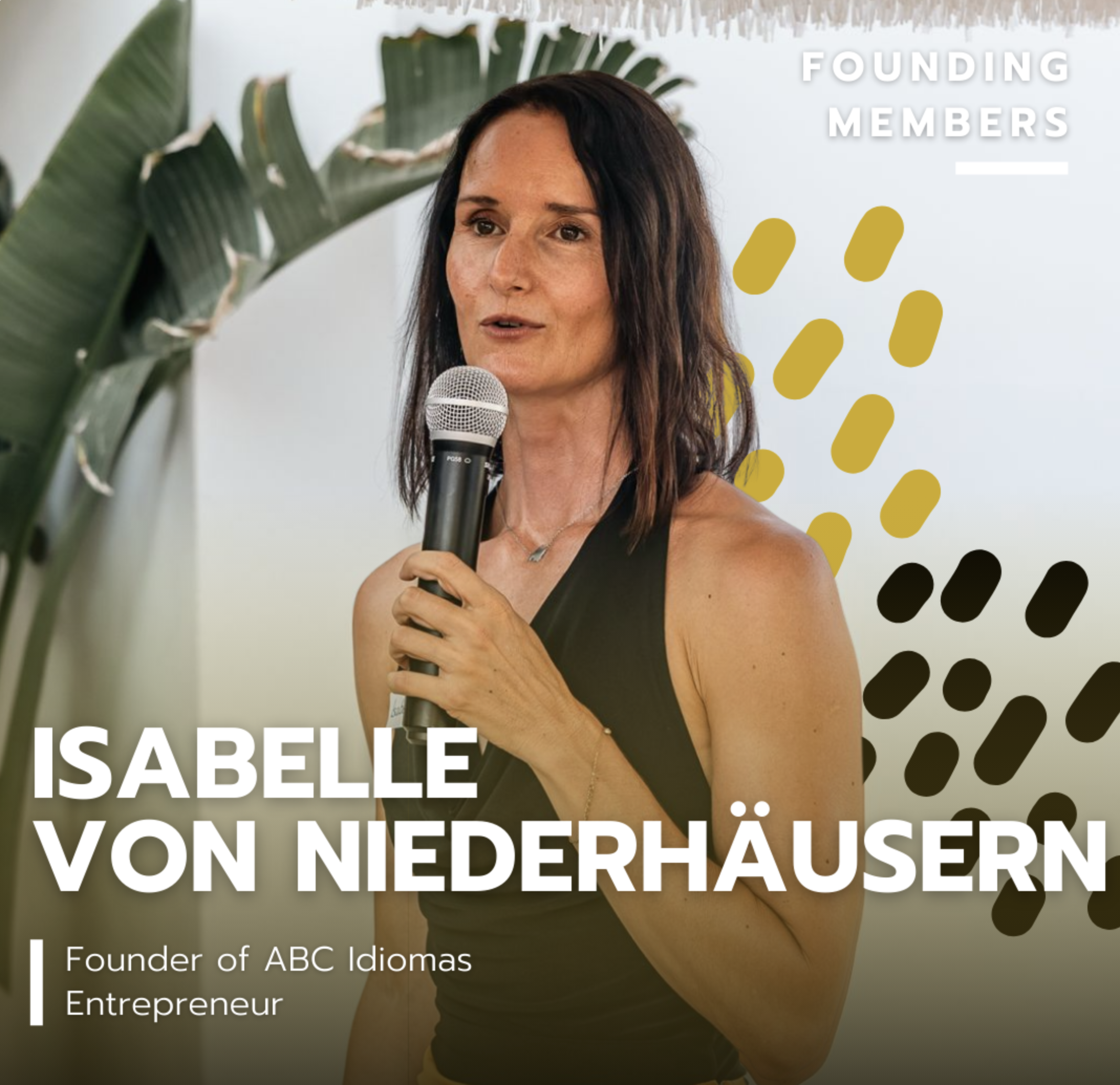 A woman with shoulder-length dark hair speaking into a microphone at an event, with a background of large green leaves and graphic design elements. The text on the image reads 'Founding Members,' 'Isabelle Von Niederhäu?ern,' and 'Founder of ABC Idiomas Entrepreneur.'