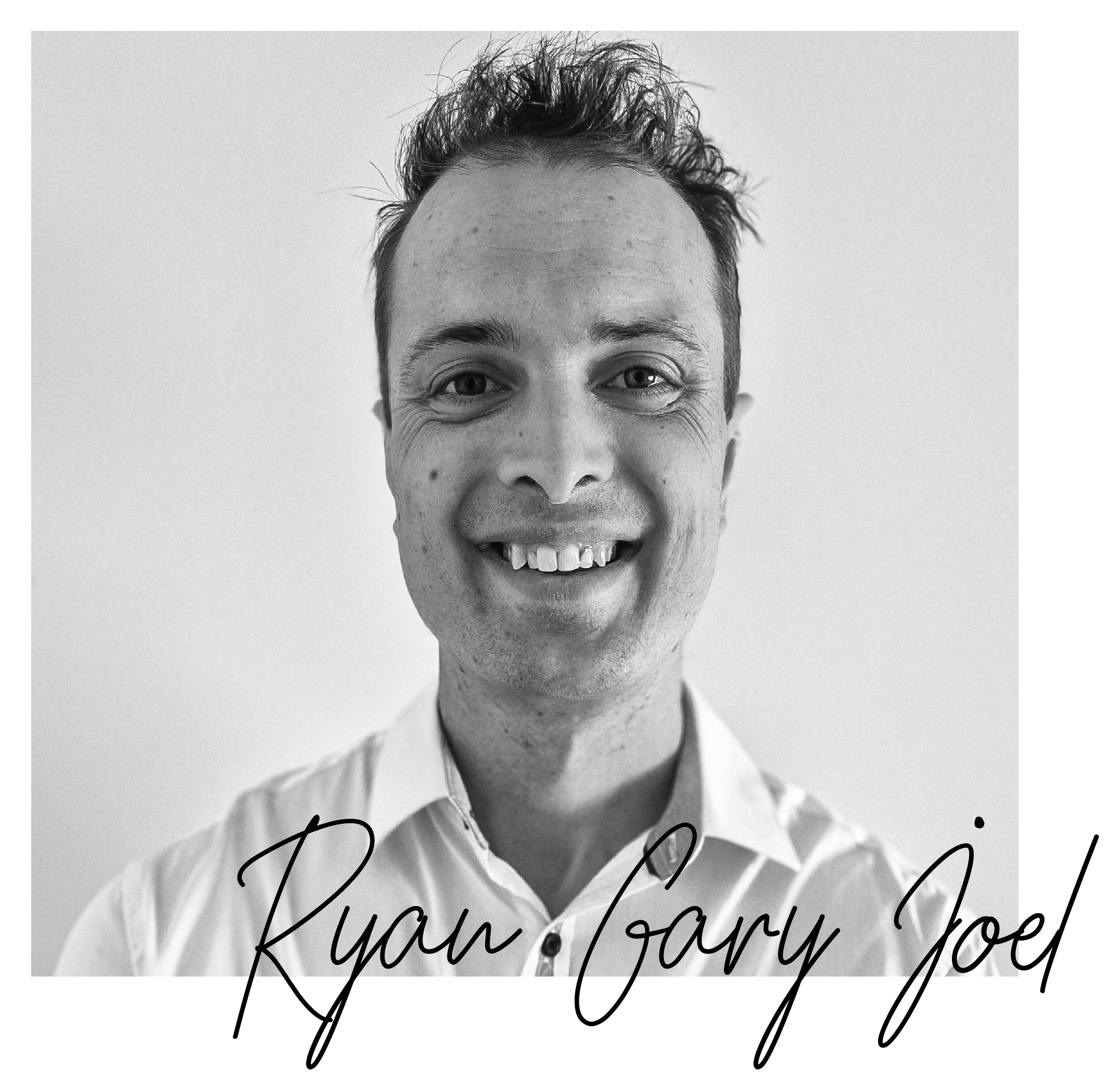 Black-and-white portrait of a man smiling, wearing a collared shirt, with cursive text overlay that reads 'Ryan Gaury Joel'.