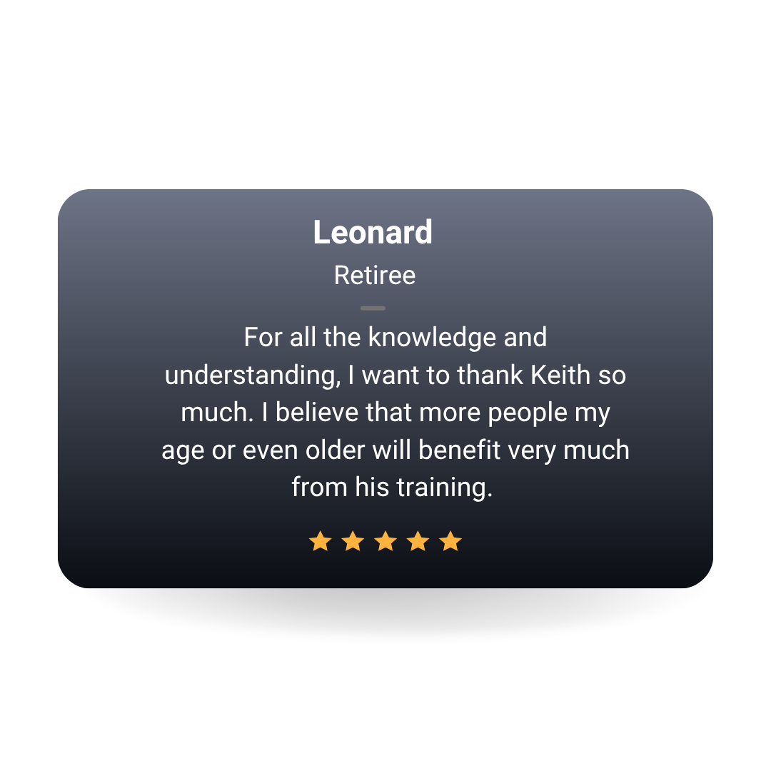 A digital card with a testimonial from Leonard, a retiree, praising Keith for his training. The card has a dark gradient background, white text, and five orange stars at the bottom.