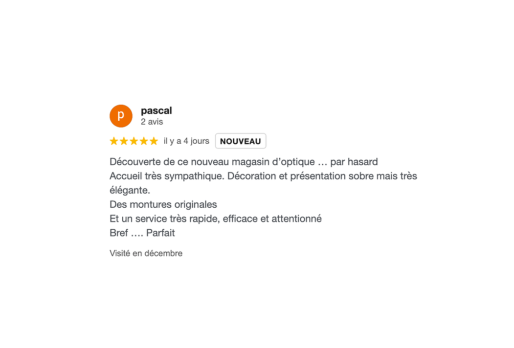 Avis d'un client nommé Pascal sur un site de commerce en ligne, complimentant un magasin d'optique pour la décoration, la présentation, la qualité des montures, le service rapide et efficace. Note de 5 étoiles.