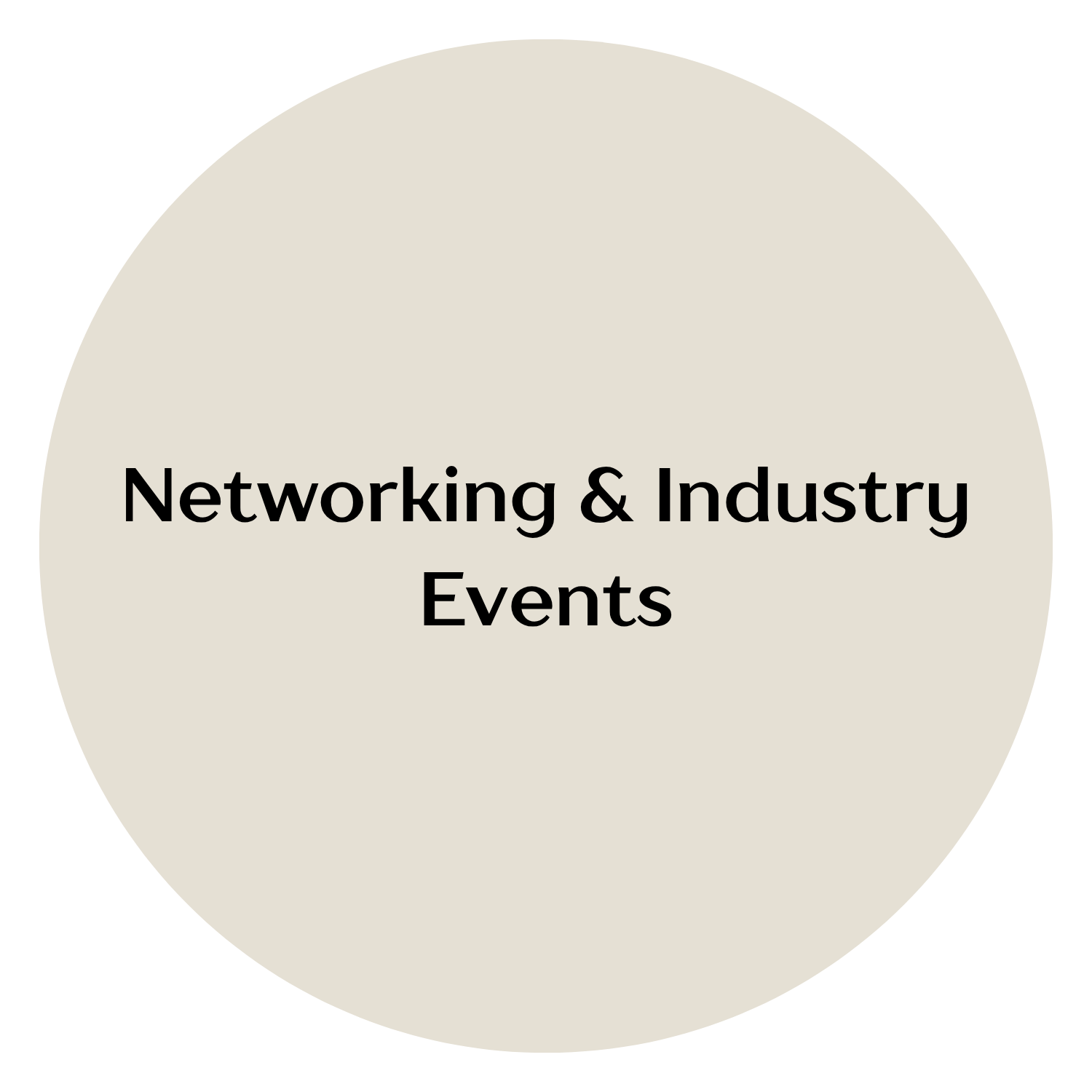 A graphic with a beige circle containing the black text 'Networking & Industry Events'