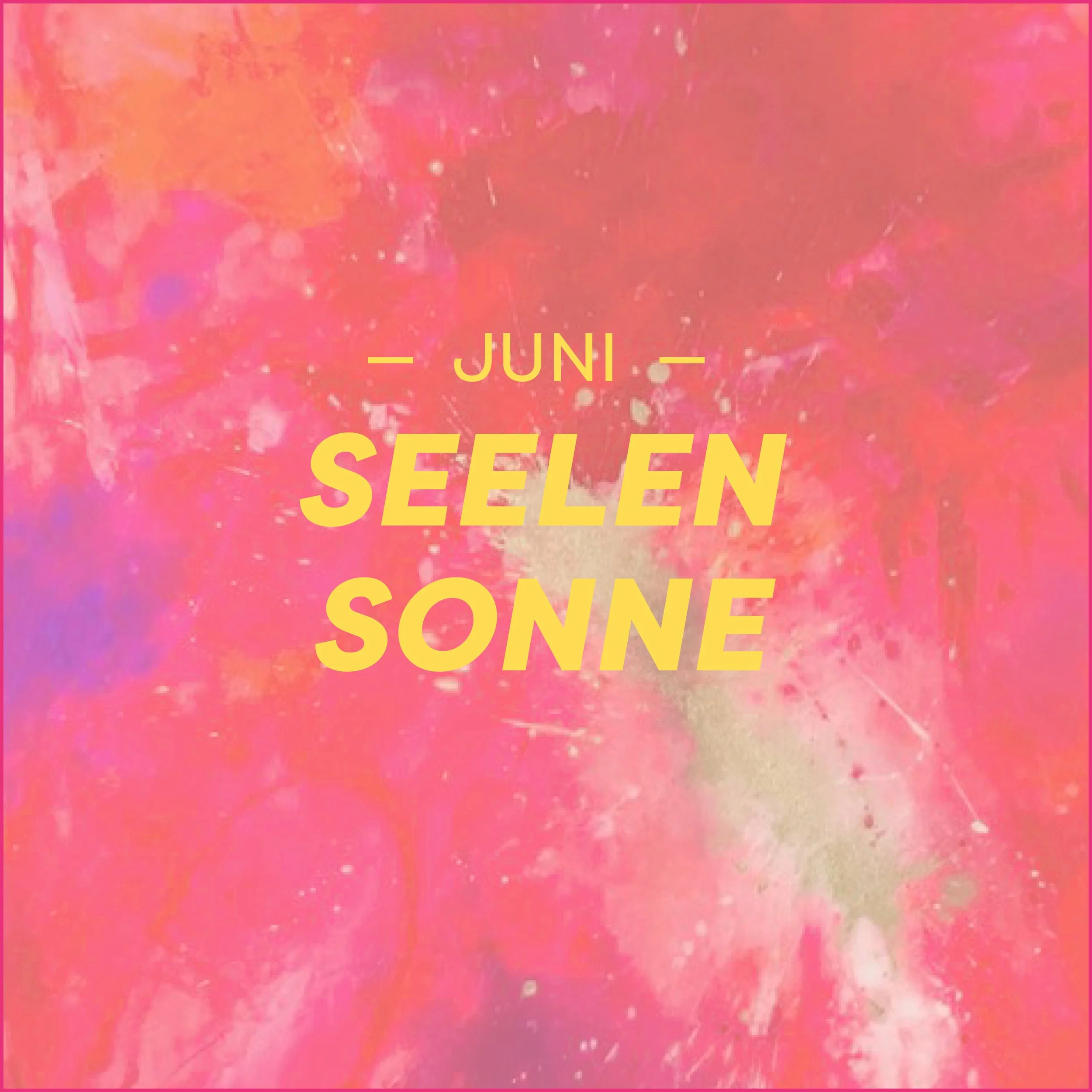 Juni – SEELENSONNE: 19.–20.06.