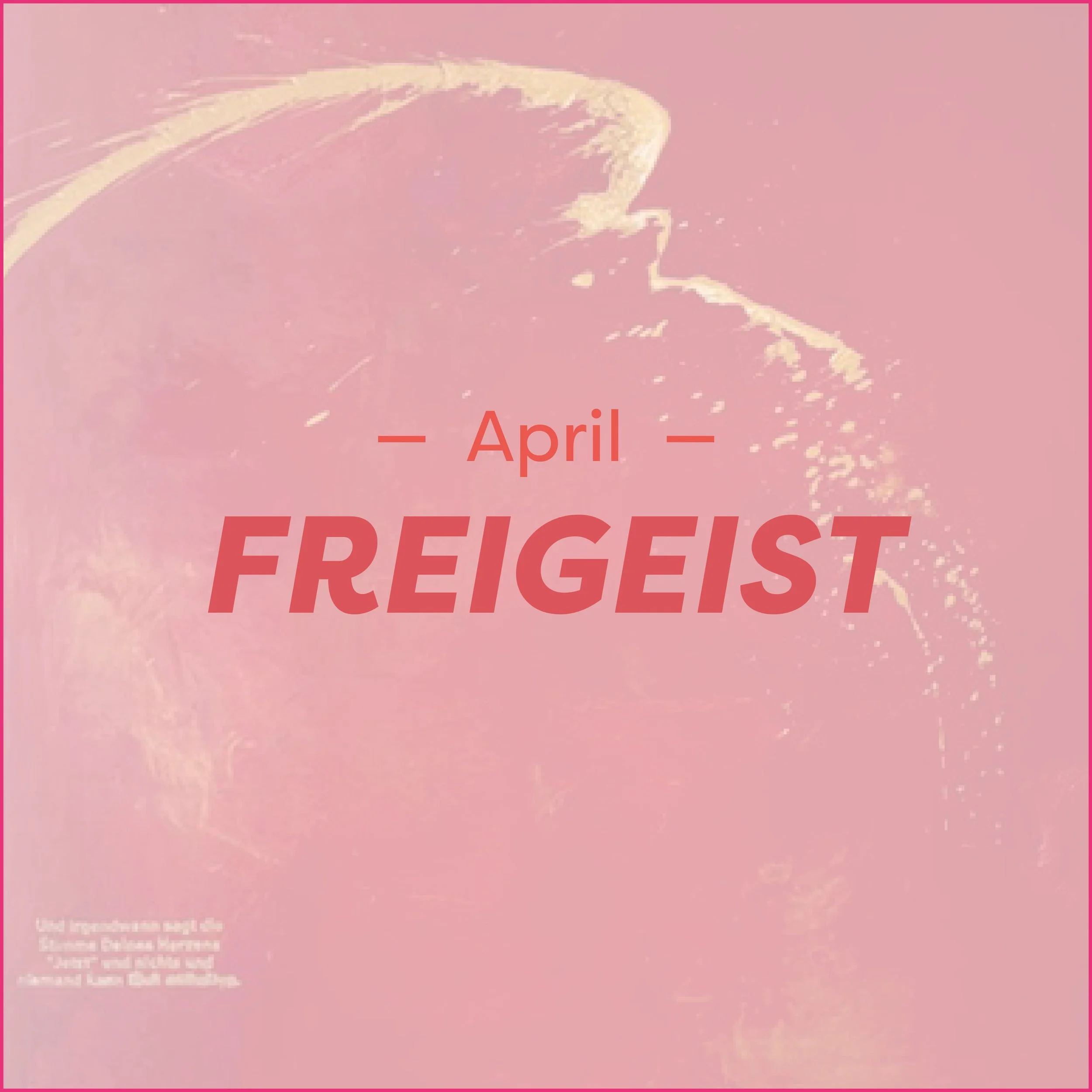 April – FREIGEIST: 24.–25.04.