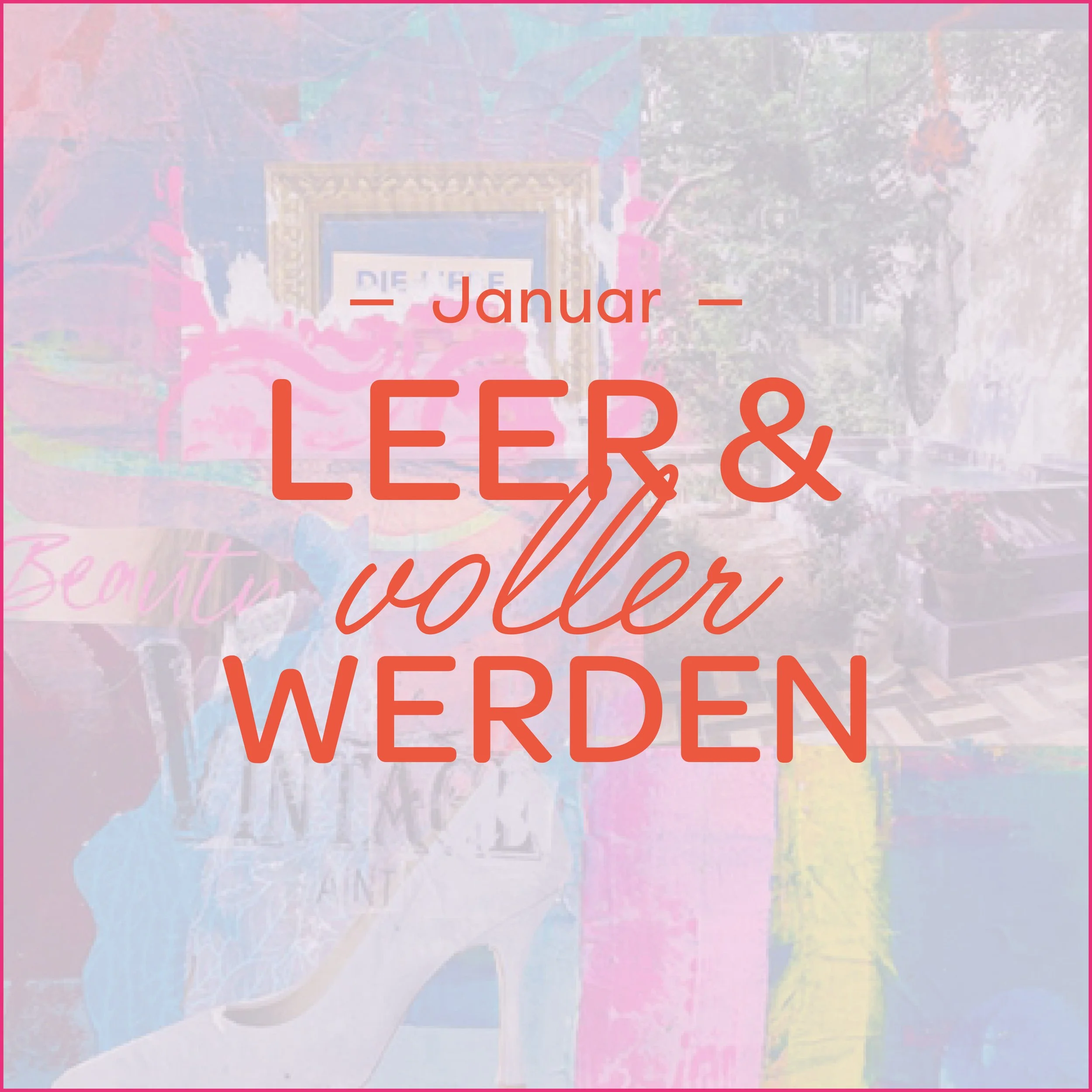 Januar – LEER & VOLLER WERDEN: 23.-24.01.
