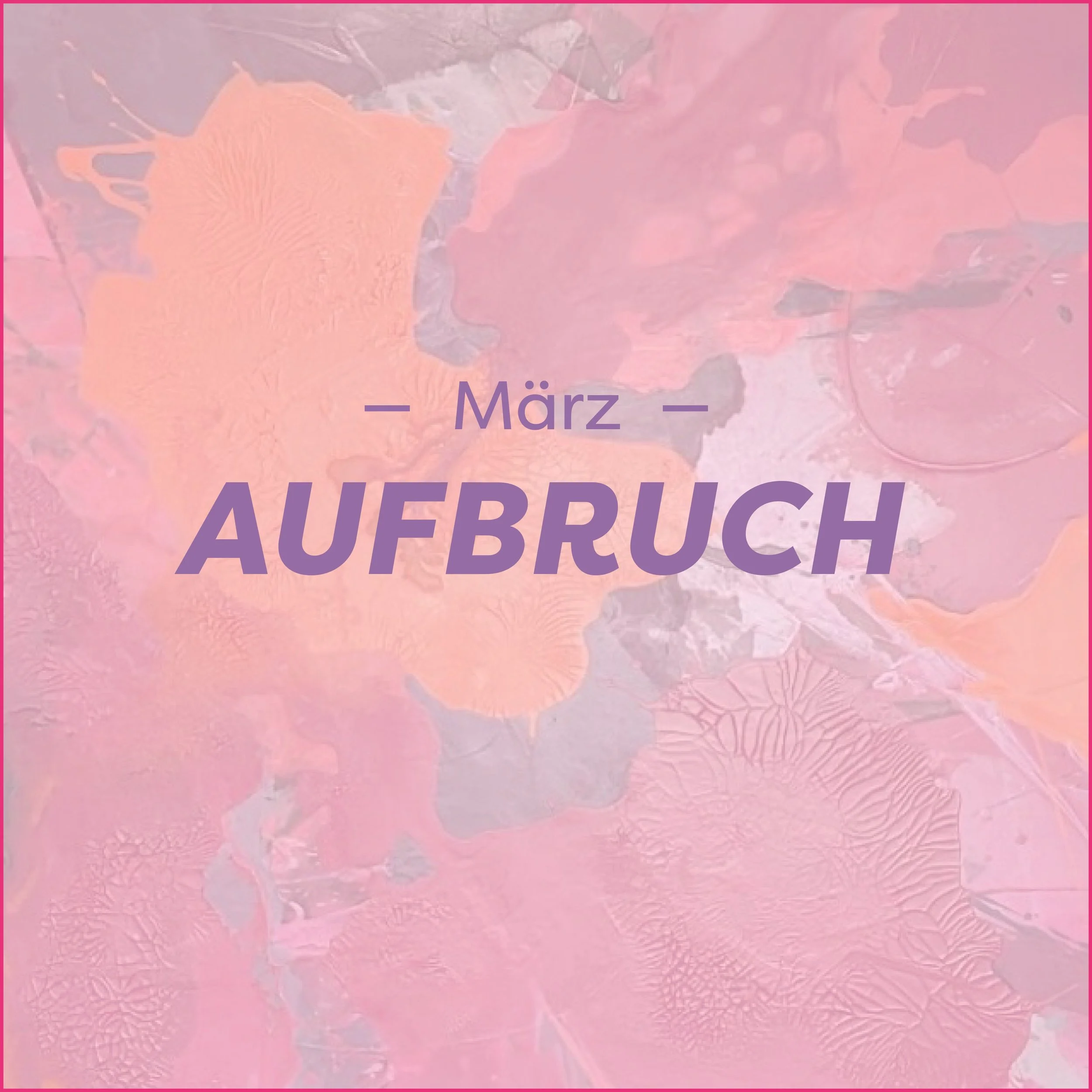 März – AUFBRUCH: 20.-21.03.