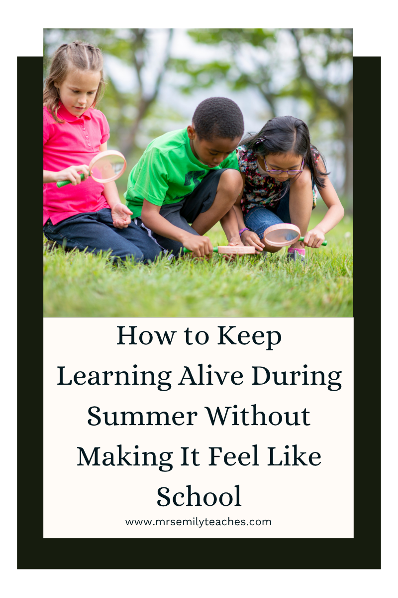 How to Keep Learning Alive During Summer Without Making It Feel Like School