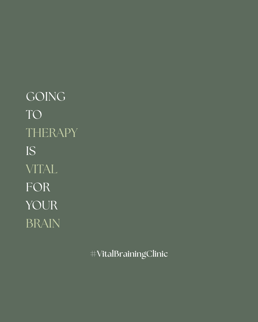 Imagem com fundo verde escuro contendo texto motivacional em cores claras: "Going to therapy is vital for your brain" junto da hashtag "#VitalBrainingClinic".